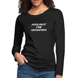 Available For Weekends Women's Premium Long Sleeve T-Shirt