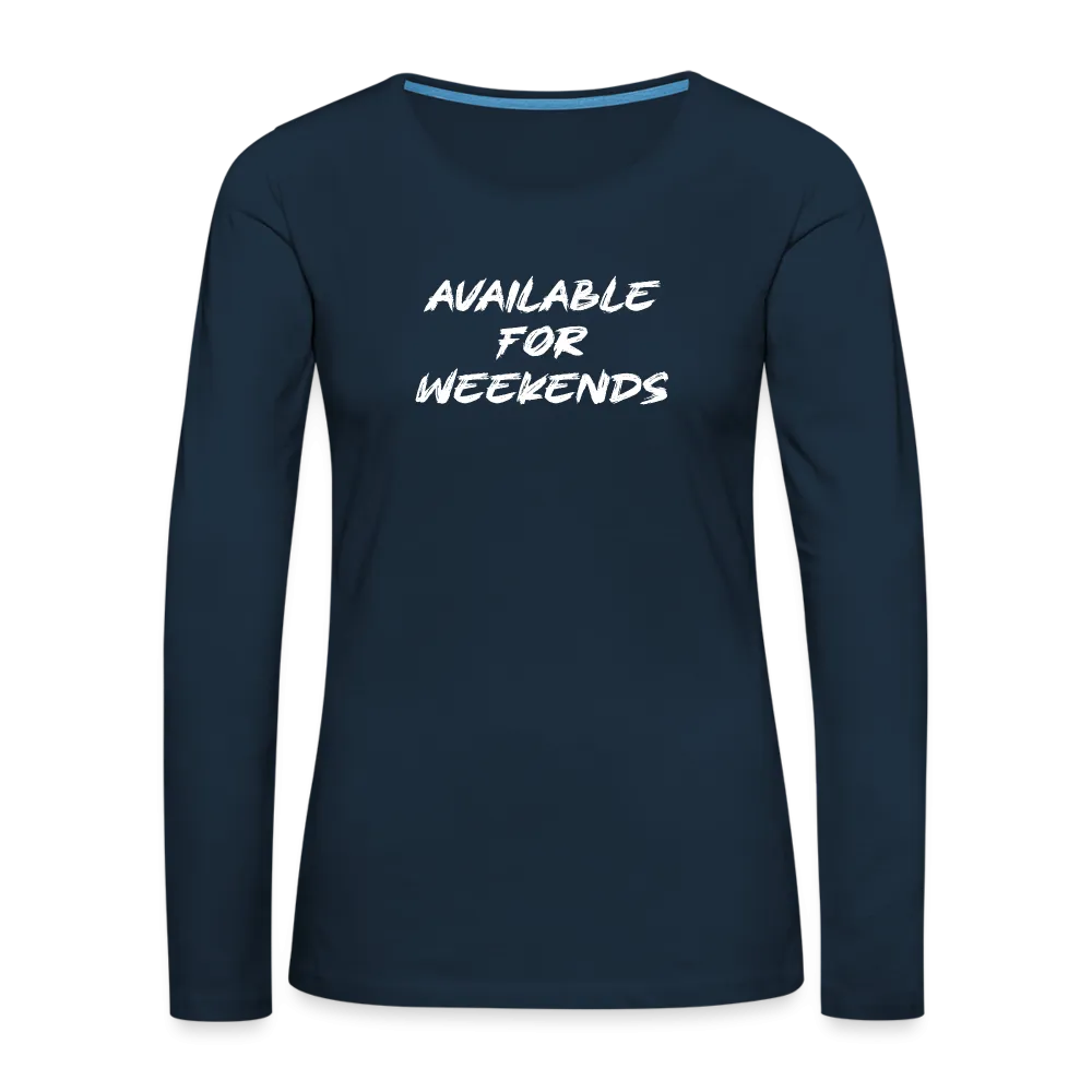 Available For Weekends Women's Premium Long Sleeve T-Shirt