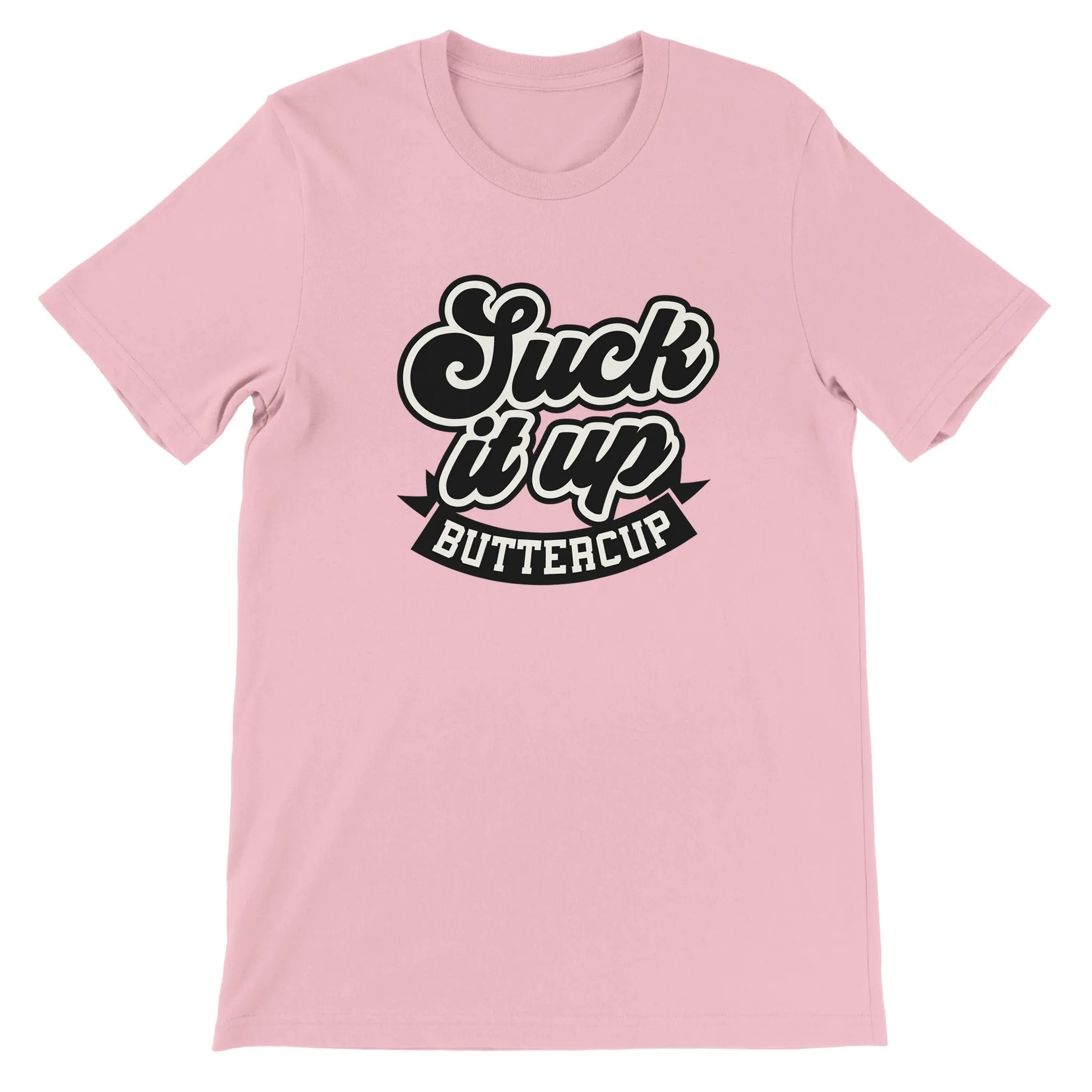 Sarkasme T-shirt - Suck It Up Buttercup - Premium Unisex T-shirt