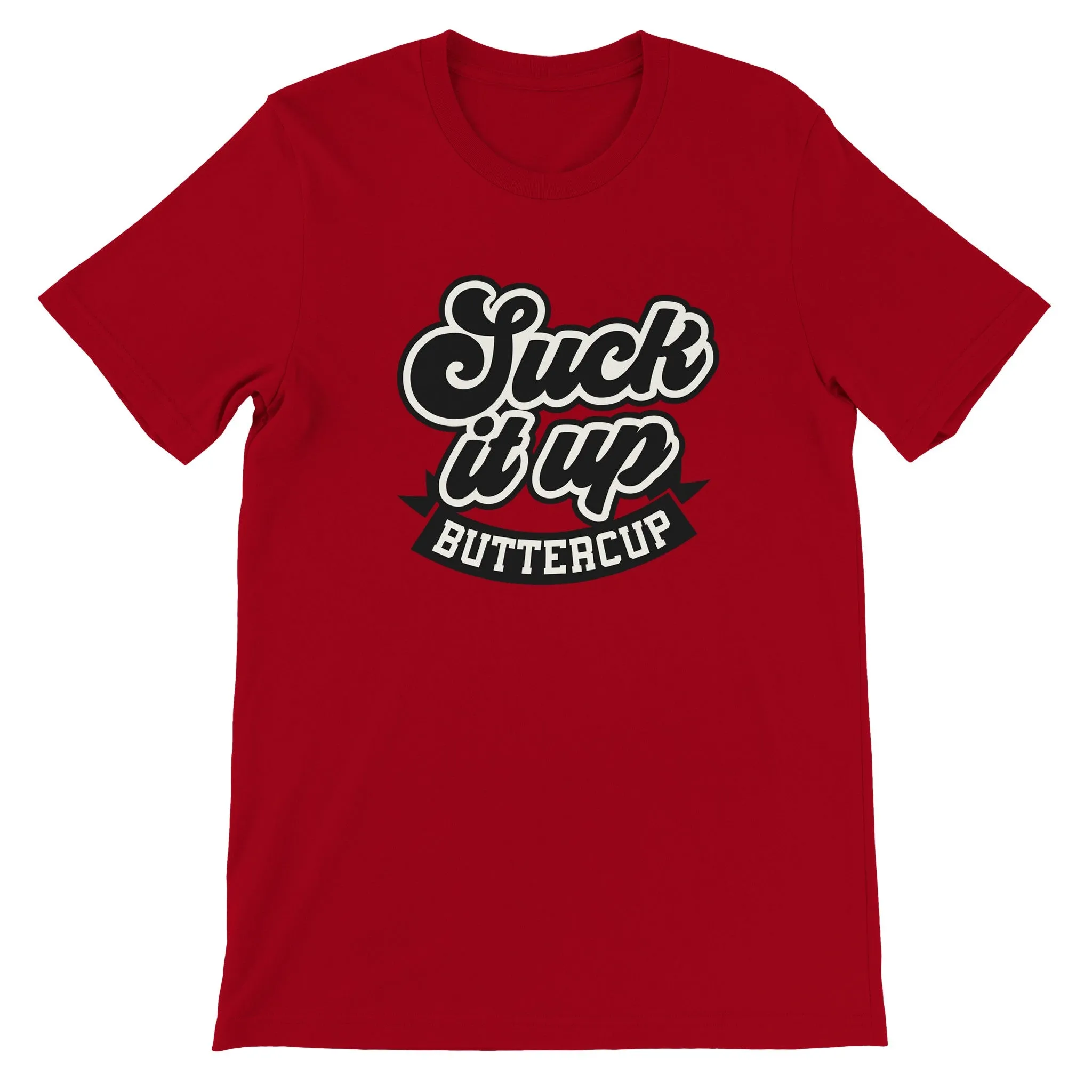 Sarkasme T-shirt - Suck It Up Buttercup - Premium Unisex T-shirt
