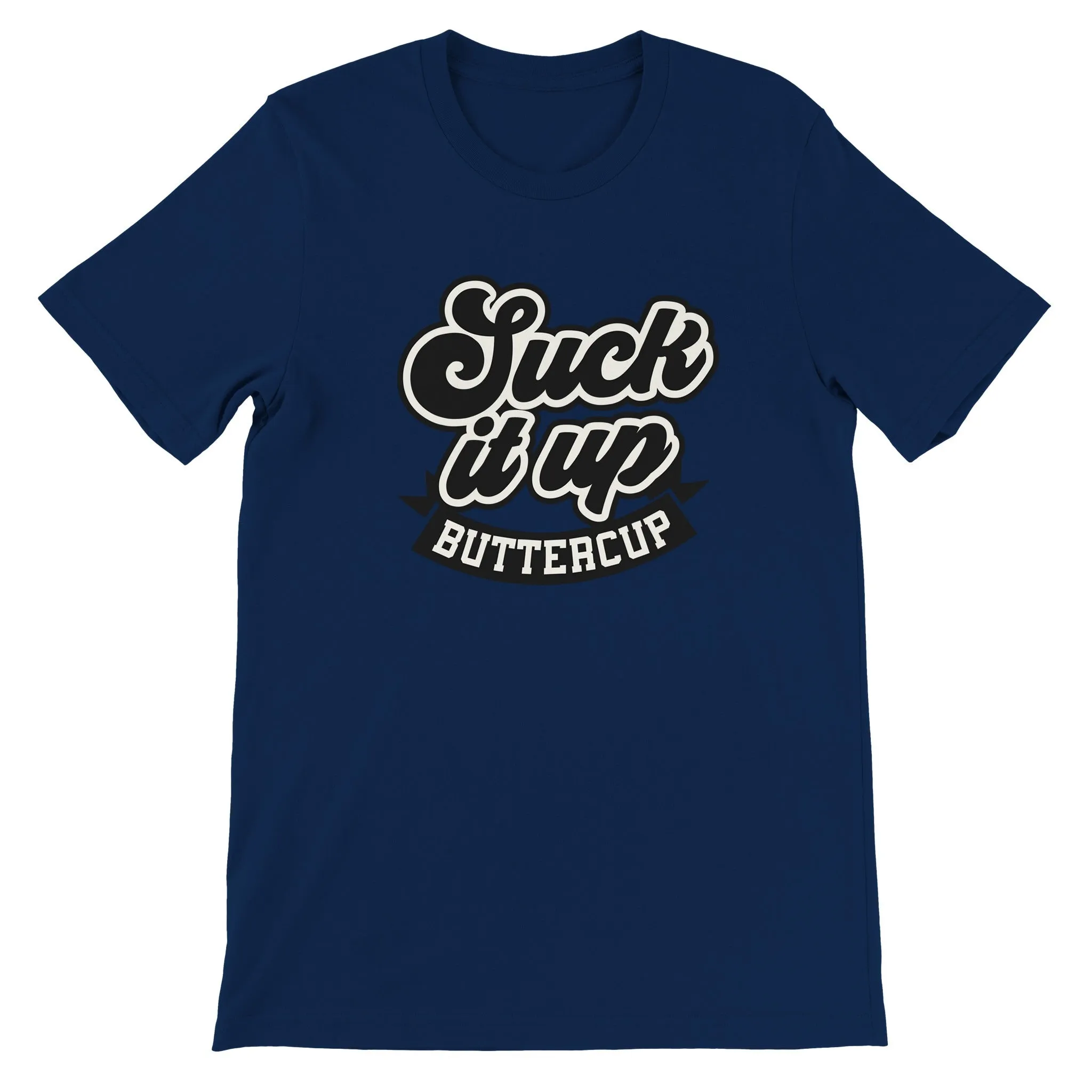 Sarkasme T-shirt - Suck It Up Buttercup - Premium Unisex T-shirt
